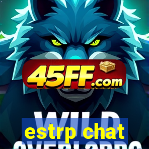 estrp chat